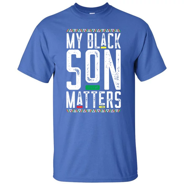 My Black Son Matters Black African American Lives Matter Gift Tall T-Shirt