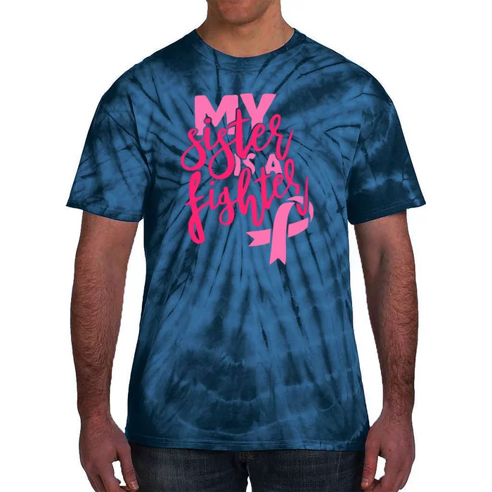 My Best Sister Is A Fighter For Breast Cancer Awareness Gift Tie-Dye T-Shirt