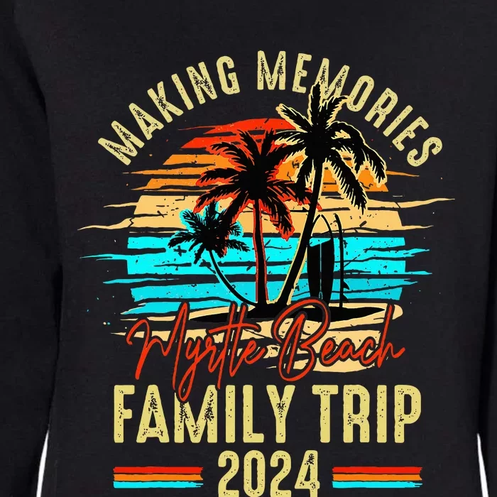 Myrtle Beach South Carolina 2024 Making Memories Family Trip Womens California Wash Sweatshirt