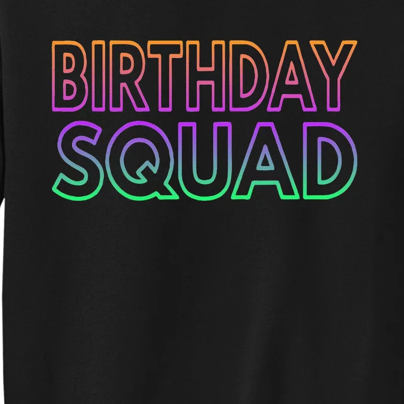 Matching Birthday Squad Birthday  Bday Tall Sweatshirt