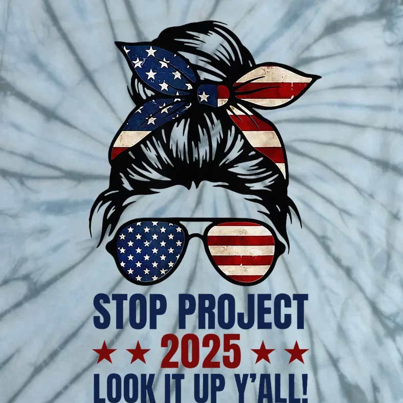 Messy Bun Stop Project 2025 Look It Up Y’All Us Flag Tie-Dye T-Shirt