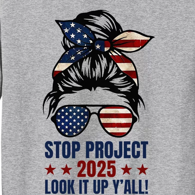 Messy Bun Stop Project 2025 Look It Up Y’All Us Flag Tall Sweatshirt