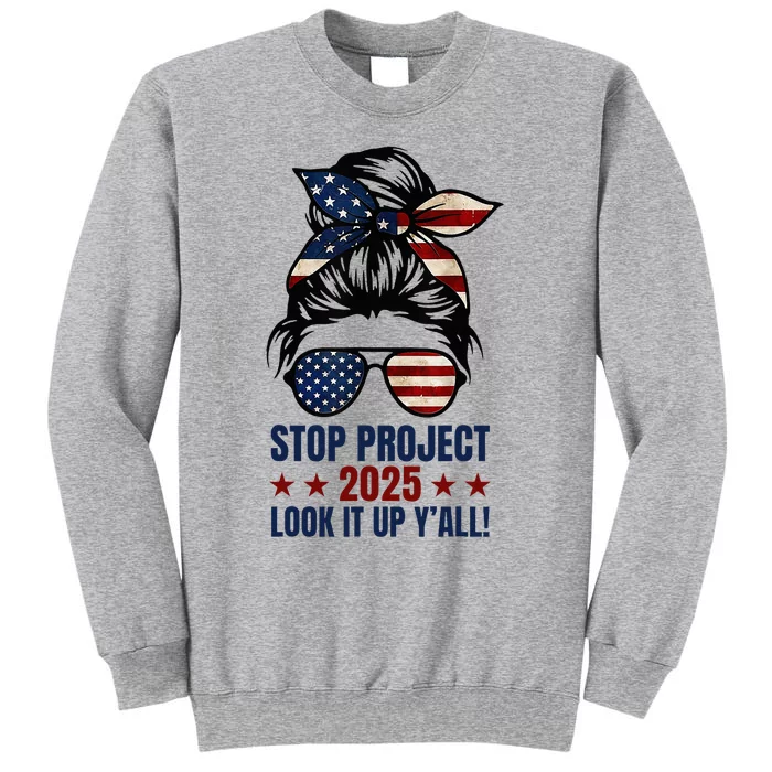 Messy Bun Stop Project 2025 Look It Up Y’All Us Flag Tall Sweatshirt