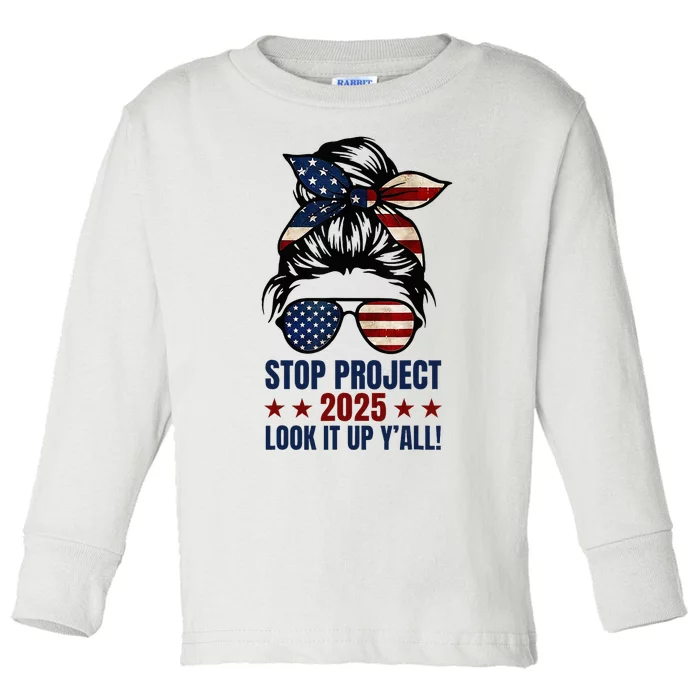 Messy Bun Stop Project 2025 Look It Up Y’All Us Flag Toddler Long Sleeve Shirt