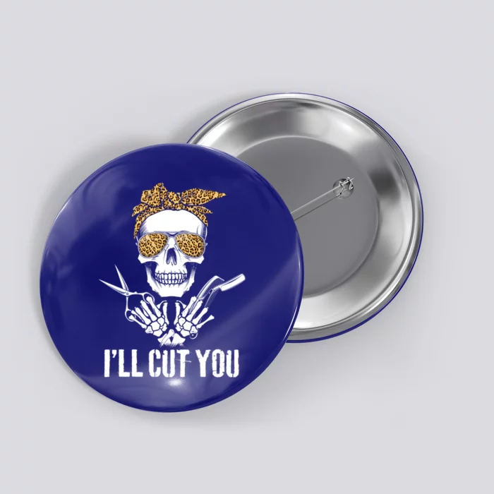 Messy Bun Skull Leopard Hairdresser I'll Cut You Halloween Funny Gift Button