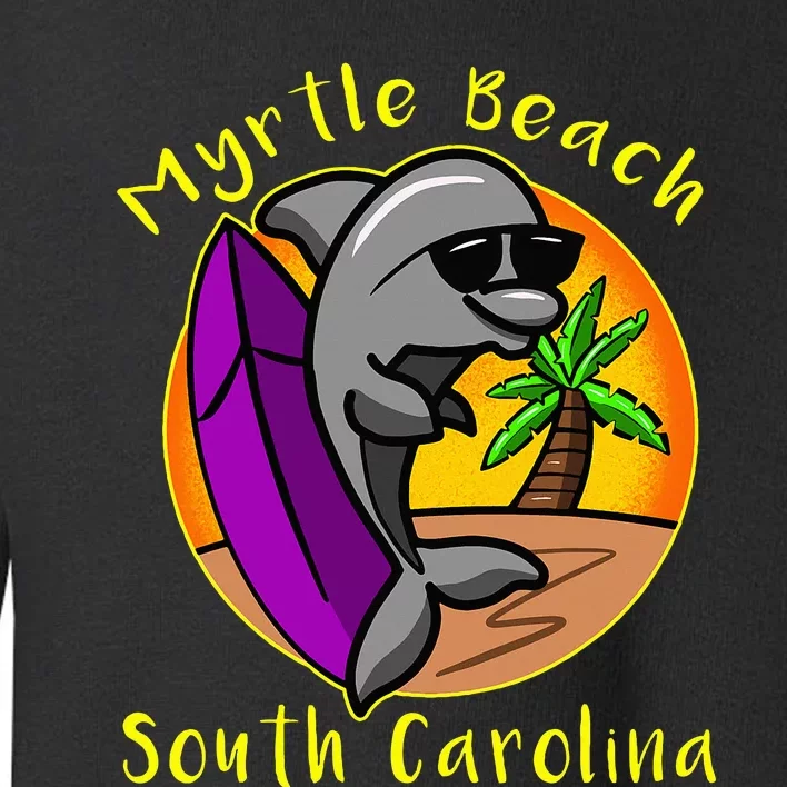 Myrtle Beach South Carolina Dolphin Vacation Toddler Sweatshirt