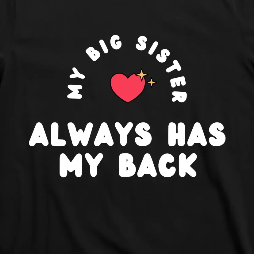 My Big Sister Always Has My Back T-Shirt