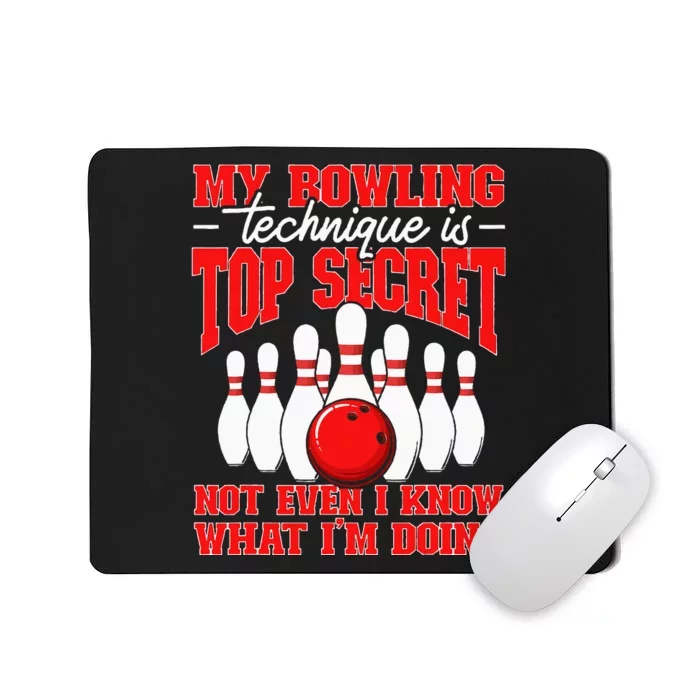 My Bowling Technique Is Top Secret Bowler Quote Mousepad