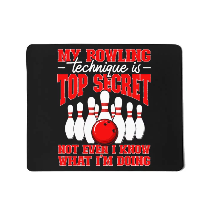 My Bowling Technique Is Top Secret Bowler Quote Mousepad