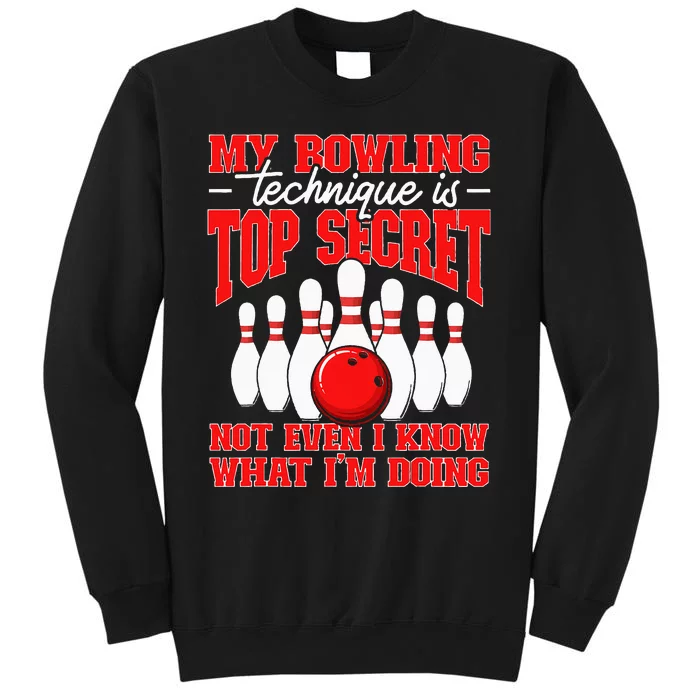 My Bowling Technique Is Top Secret Bowler Quote Tall Sweatshirt