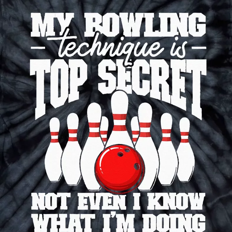 My Bowling Technique Is Top Secret Funny Bowling Bowler Tie-Dye T-Shirt