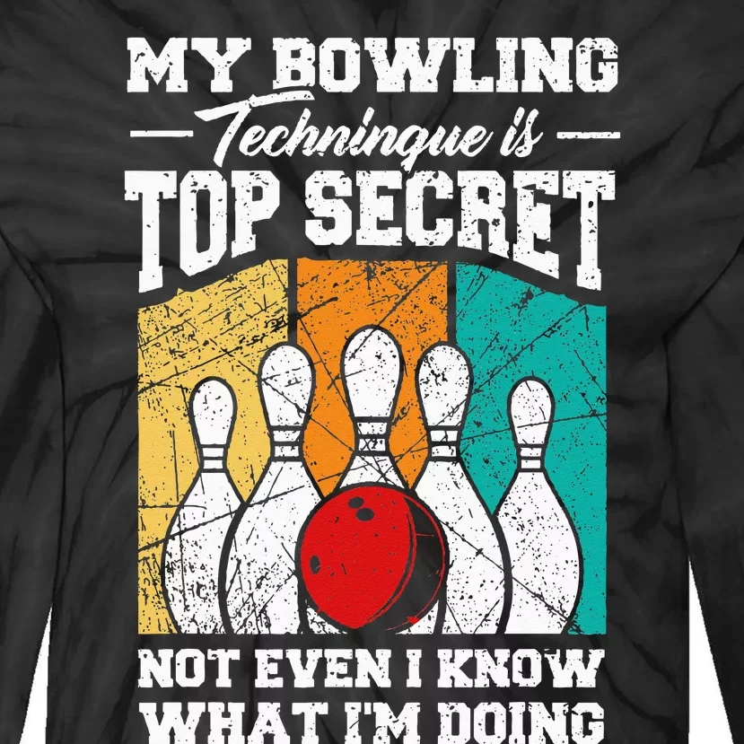 My Bowling Technique Is Top Secret Funny Bowling Bowler Tie-Dye Long Sleeve Shirt