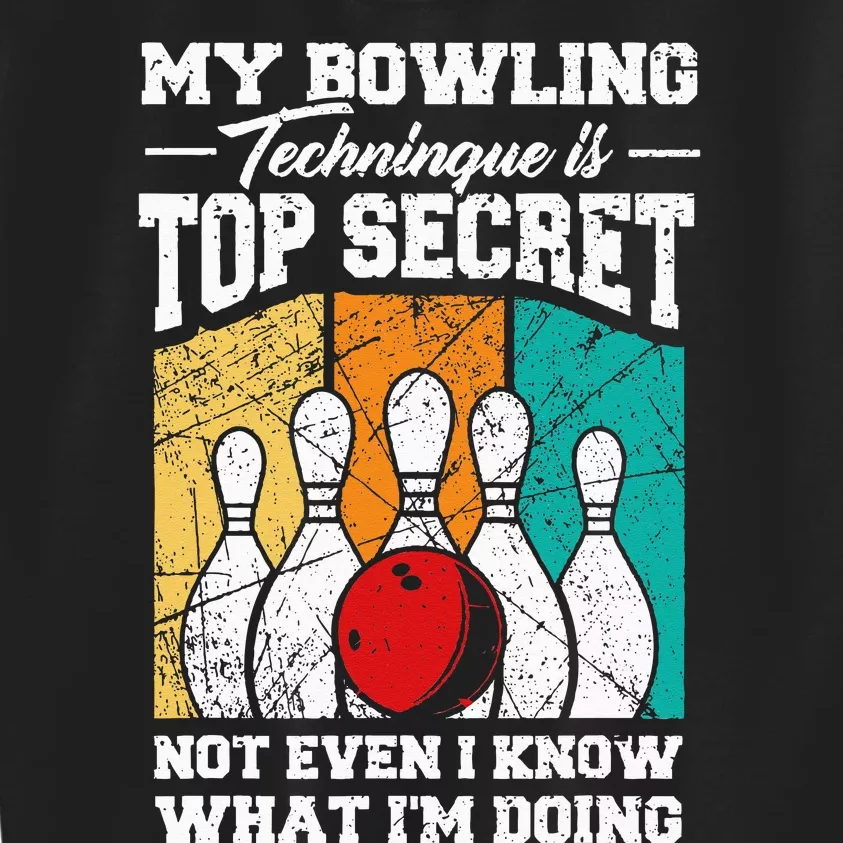 My Bowling Technique Is Top Secret Funny Bowling Bowler Kids Sweatshirt