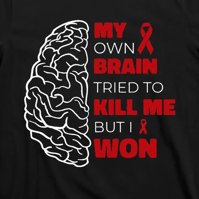 My Brain Tried To Kill Me But I Won T-Shirt