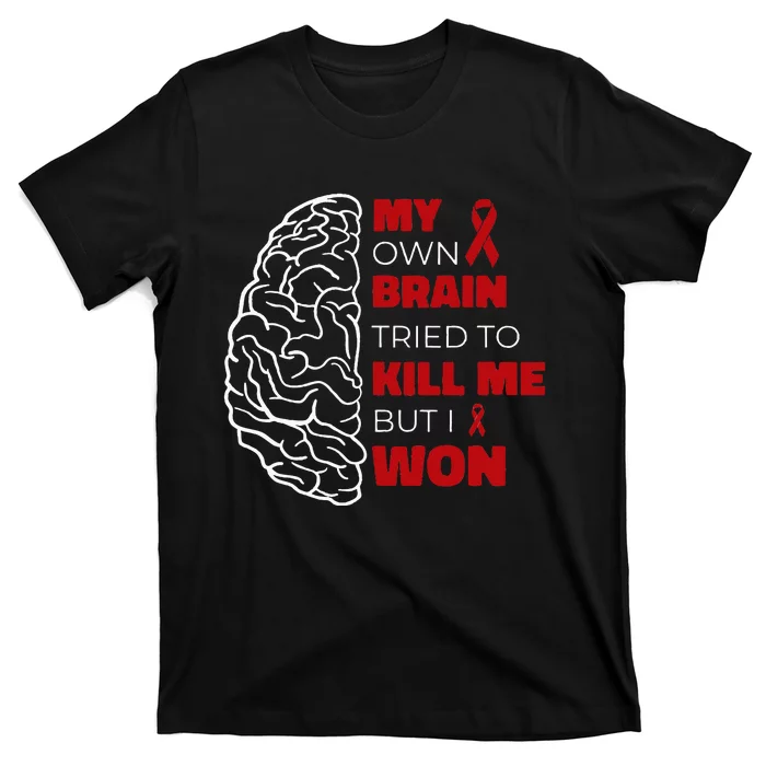 My Brain Tried To Kill Me But I Won T-Shirt