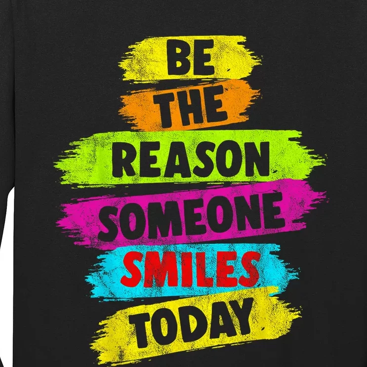 Motivational Be The Reason Someone SMILES Today Long Sleeve Shirt