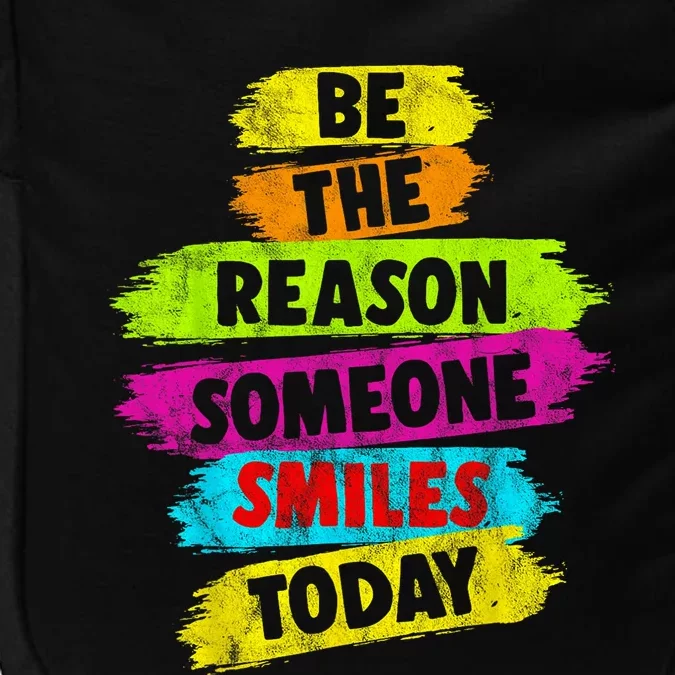 Motivational Be The Reason Someone SMILES Today Impact Tech Backpack