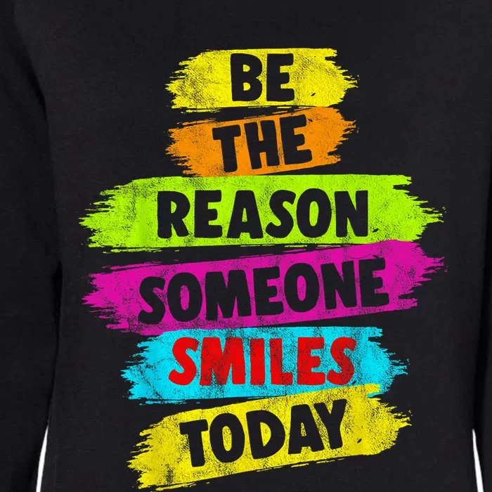 Motivational Be The Reason Someone SMILES Today Womens California Wash Sweatshirt