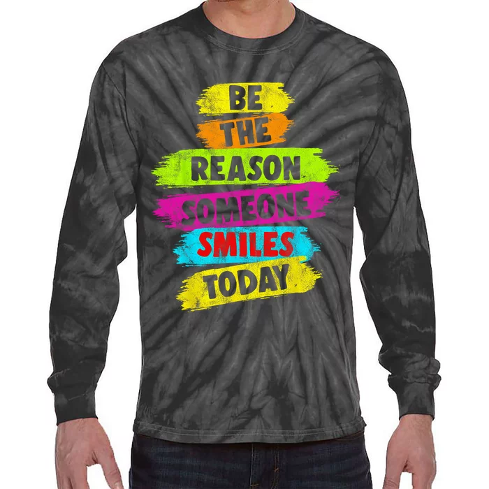 Motivational Be The Reason Someone SMILES Today Tie-Dye Long Sleeve Shirt