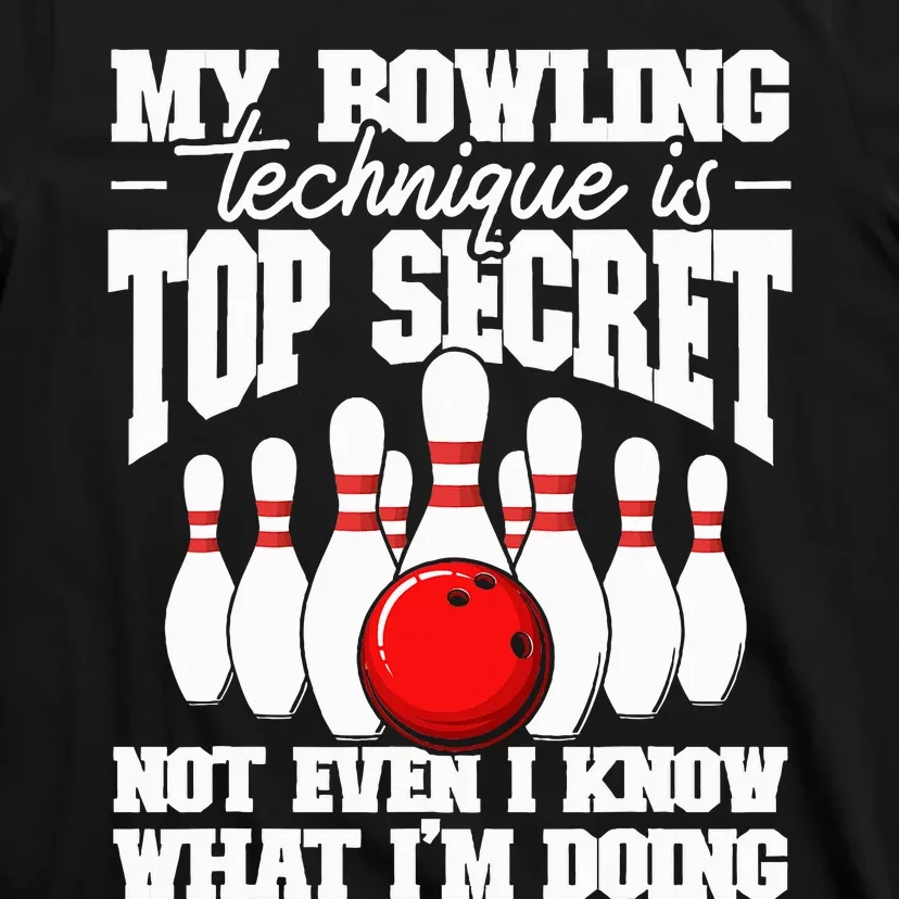 My Bowling Technique Is Top Secret Funny Bowling Bowler T-Shirt