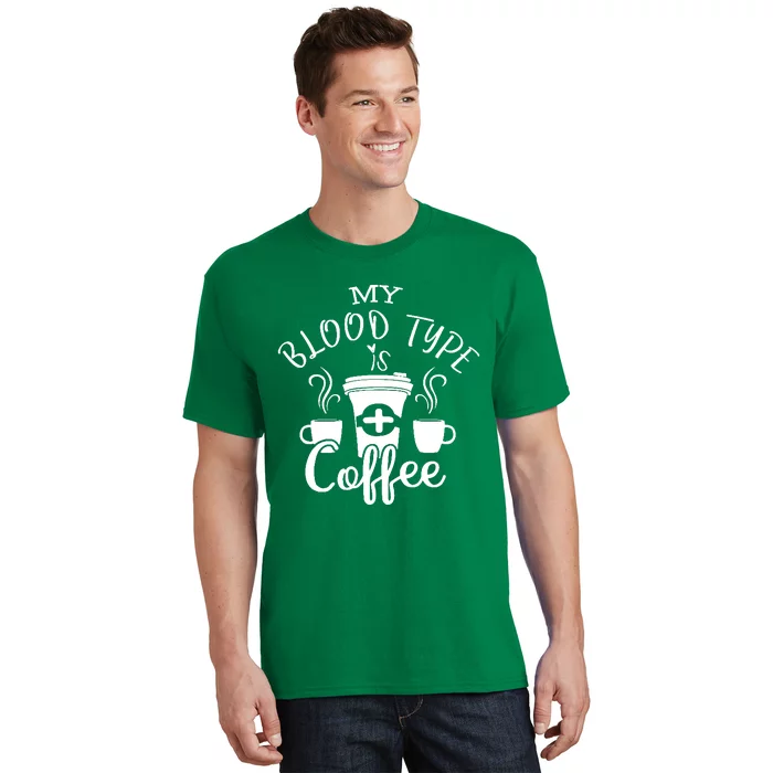 My Blood Type Is Coffee T-Shirt