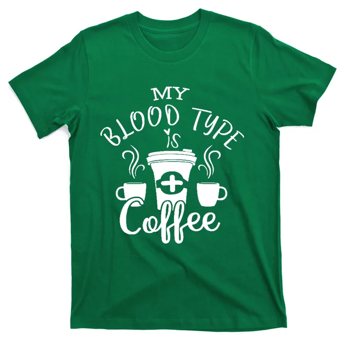 My Blood Type Is Coffee T-Shirt