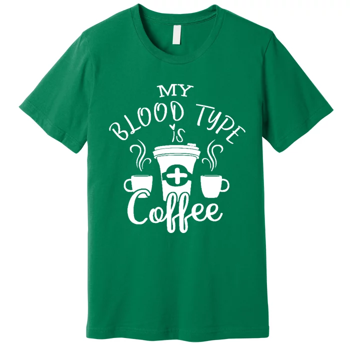 My Blood Type Is Coffee Premium T-Shirt