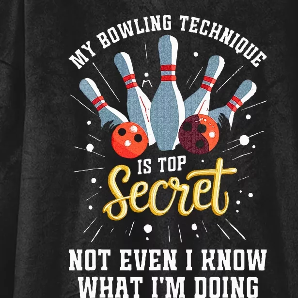 My Bowling Technique Is Secret Funny Bowling Bowler Hooded Wearable Blanket