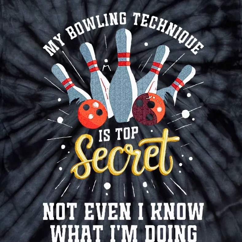 My Bowling Technique Is Secret Funny Bowling Bowler Tie-Dye T-Shirt