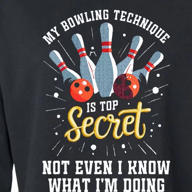 My Bowling Technique Is Secret Funny Bowling Bowler Cropped Pullover Crew