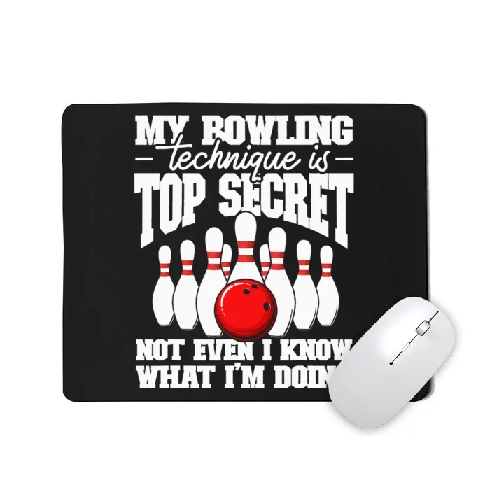 My Bowling Technique Is Secret Funny Bowling Bowler Mousepad