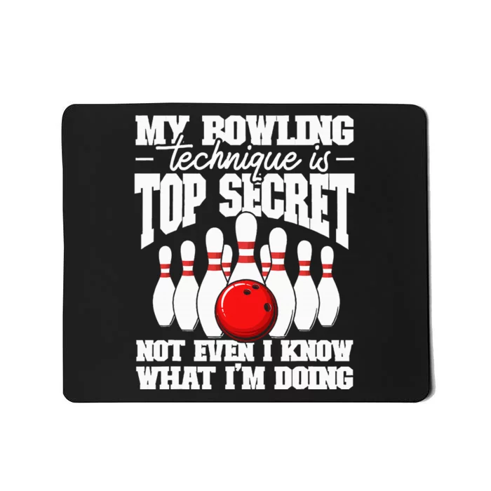 My Bowling Technique Is Secret Funny Bowling Bowler Mousepad