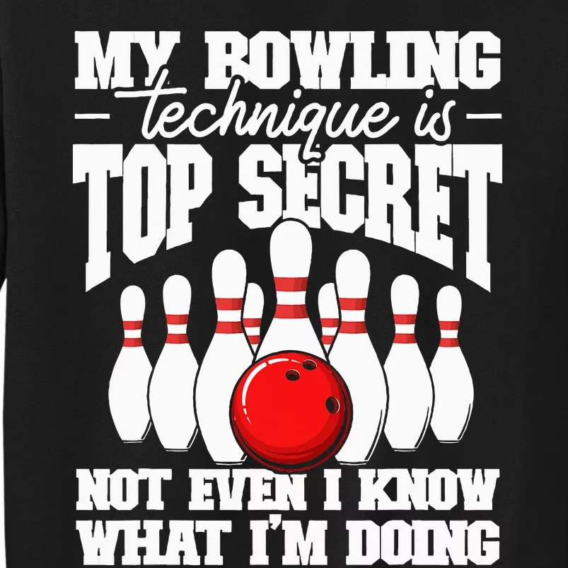 My Bowling Technique Is Secret Funny Bowling Bowler Tall Sweatshirt