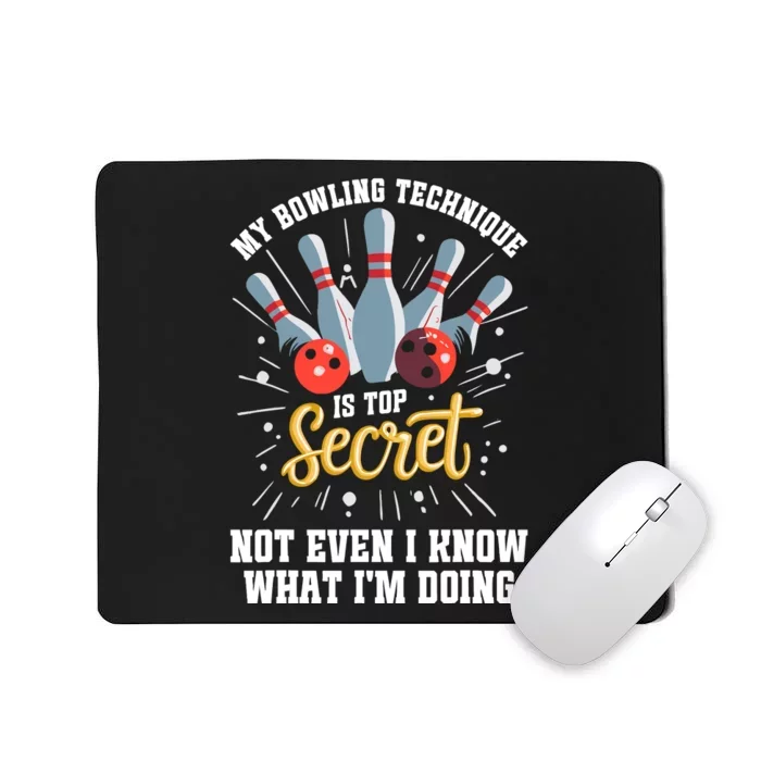 My Bowling Technique Is Top Secret Funny Bowling Bowler Mousepad