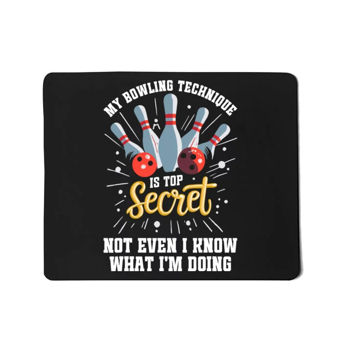 My Bowling Technique Is Top Secret Funny Bowling Bowler Mousepad