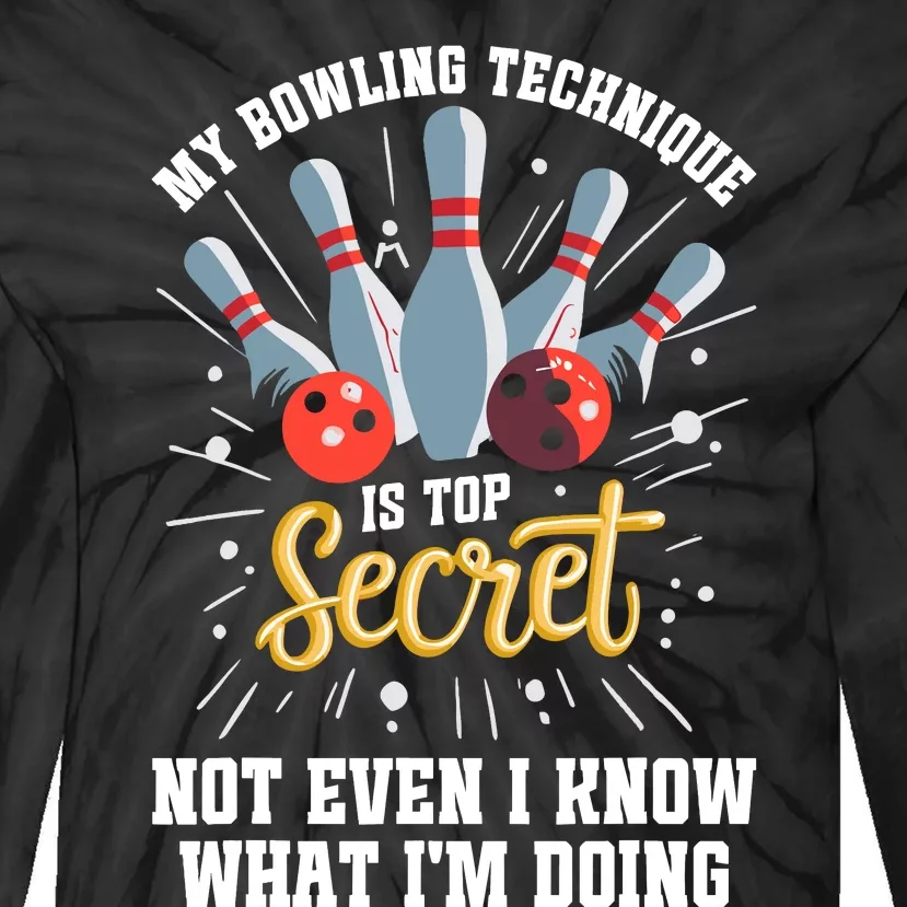 My Bowling Technique Is Top Secret Funny Bowling Bowler Tie-Dye Long Sleeve Shirt