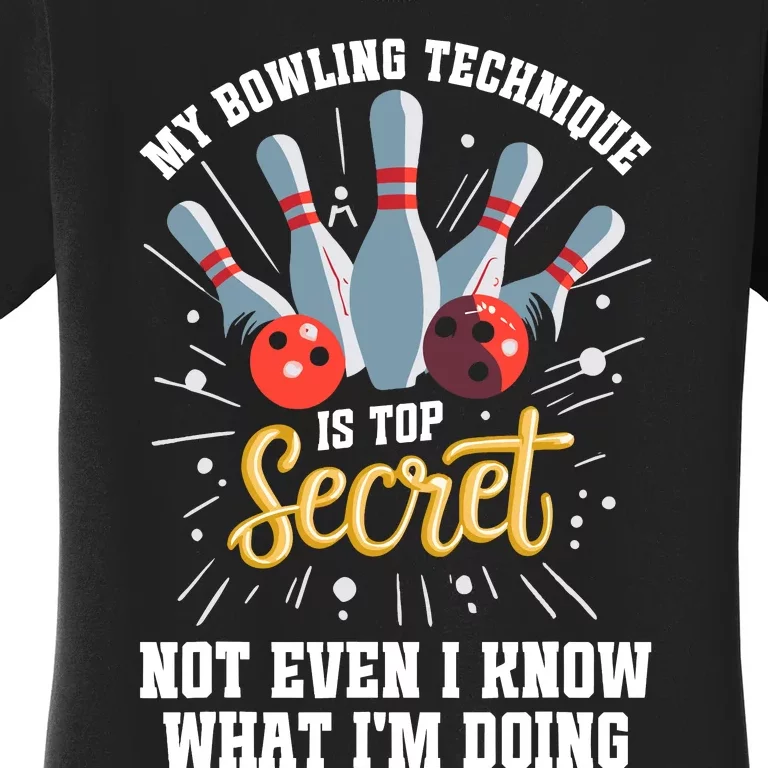 My Bowling Technique Is Top Secret Funny Bowling Bowler Women's T-Shirt