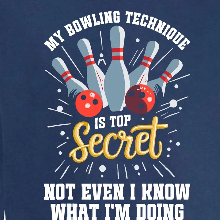 My Bowling Technique Is Top Secret Funny Bowling Bowler Garment-Dyed Sweatshirt