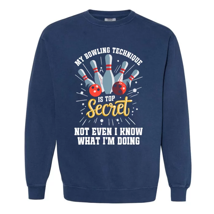 My Bowling Technique Is Top Secret Funny Bowling Bowler Garment-Dyed Sweatshirt