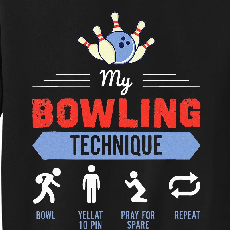 My Bowling Technique Bowling Funny Bowler Gift Tall Sweatshirt