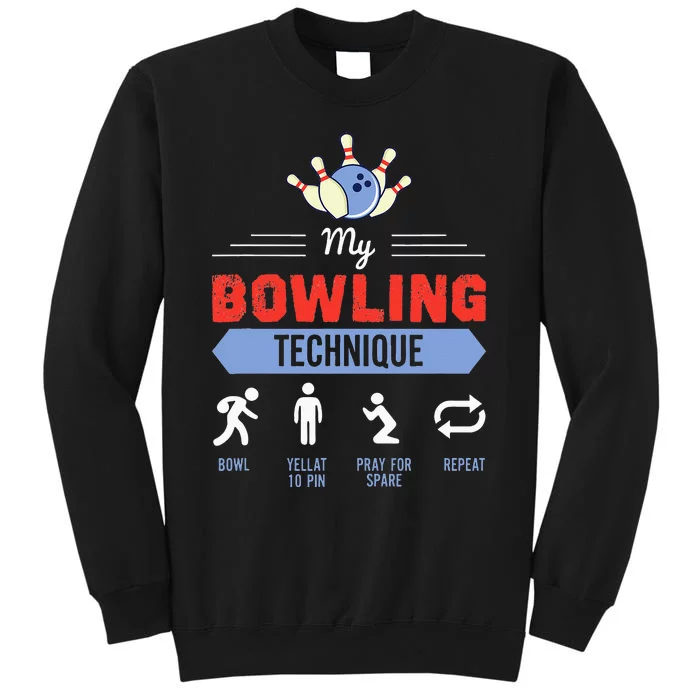 My Bowling Technique Bowling Funny Bowler Gift Tall Sweatshirt