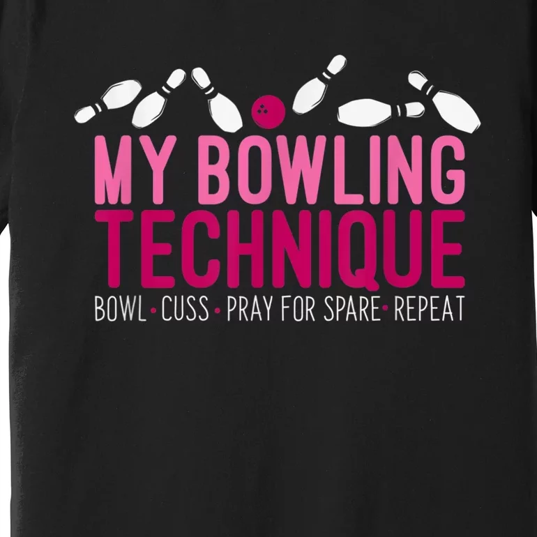 My Bowling Technique Funny Bowler Premium T-Shirt