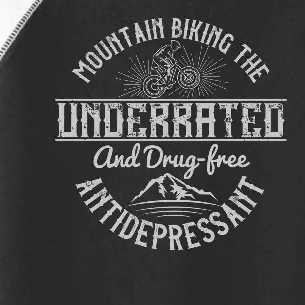 Mountain Biking The Underrated And Drug Free Antidepressant Toddler Fine Jersey T-Shirt