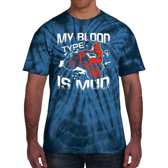 My Blood Type Is Mud Quad Bike ATV FourWheeler Rider Tie-Dye T-Shirt