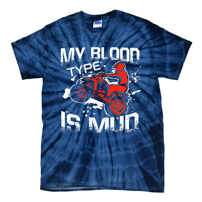 My Blood Type Is Mud Quad Bike ATV FourWheeler Rider Tie-Dye T-Shirt