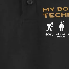 My Bowling Technique Bowl Yell At 10 Pin Pray For Spare Repeat Dry Zone Grid Performance Polo