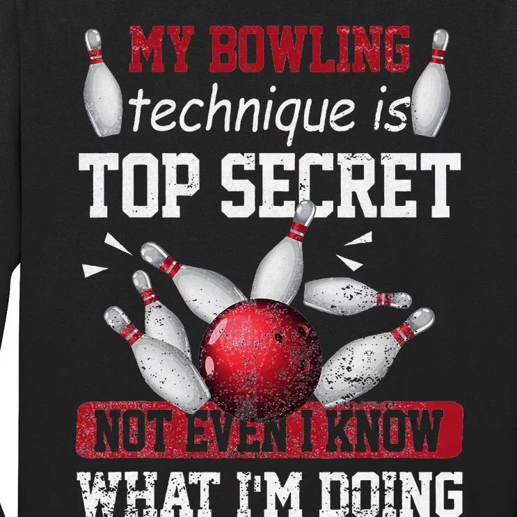 My Bowling Technique Is Top Secret Funny Bowling Bowler Long Sleeve Shirt