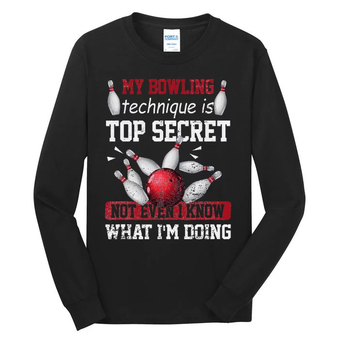 My Bowling Technique Is Top Secret Funny Bowling Bowler Tall Long Sleeve T-Shirt