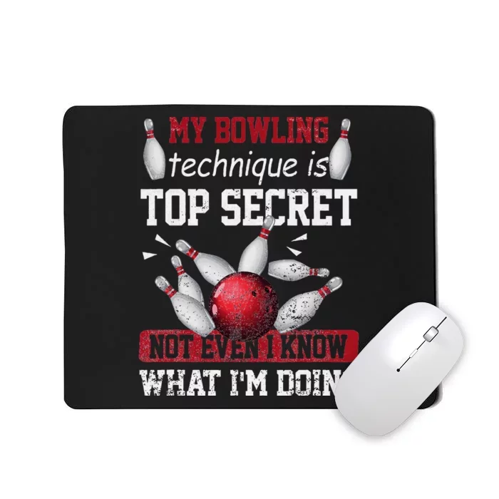 My Bowling Technique Is Top Secret Funny Bowling Bowler Mousepad