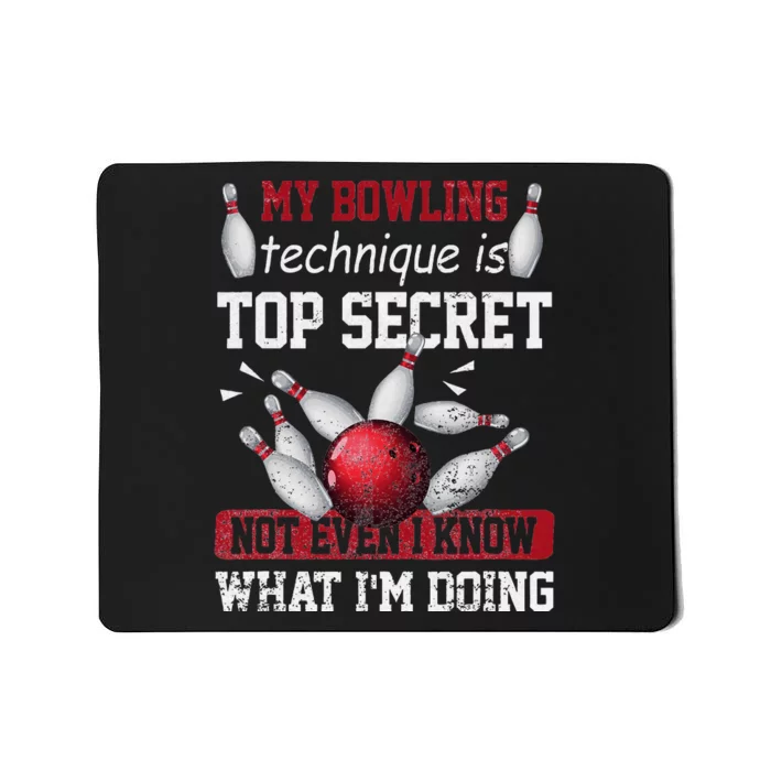 My Bowling Technique Is Top Secret Funny Bowling Bowler Mousepad